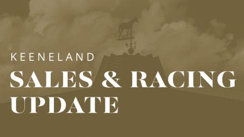 Keeneland Sales & Racing Update